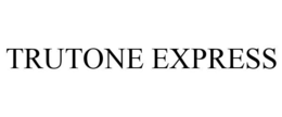 TRUTONE EXPRESS trademark