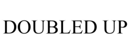 DOUBLED UP trademark