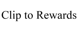 CLIP TO REWARDS trademark