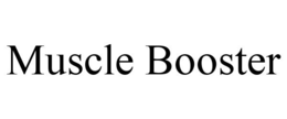 MUSCLE BOOSTER trademark