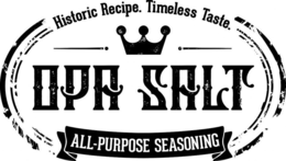 HISTORIC RECIPE. TIMELESS TASTE. OPA SALT ALL-PURPOSE SEASONING trademark