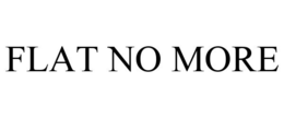 FLAT NO MORE trademark