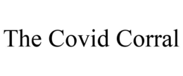 THE COVID CORRAL trademark