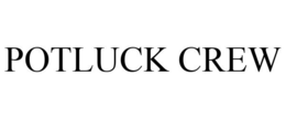 POTLUCK CREW trademark