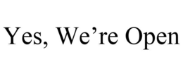 YES, WE'RE OPEN trademark
