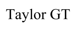TAYLOR GT trademark