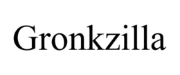 GRONKZILLA trademark
