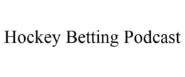 HOCKEY BETTING PODCAST trademark
