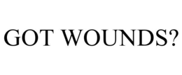 GOT WOUNDS? trademark