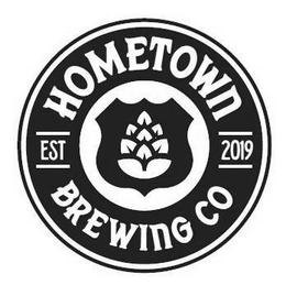 HOMETOWN BREWING CO EST 2019 trademark