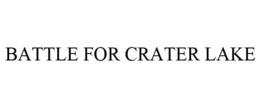 BATTLE FOR CRATER LAKE trademark