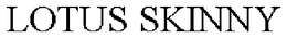 LOTUS SKINNY trademark