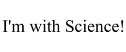 I'M WITH SCIENCE! trademark