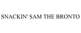 SNACKIN' SAM THE BRONTO trademark