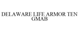 DELAWARE LIFE ARMOR TEN GMAB trademark