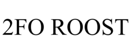 2FO ROOST trademark