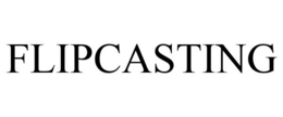 FLIPCASTING trademark