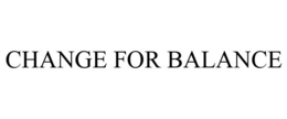 CHANGE FOR BALANCE trademark