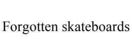 FORGOTTEN SKATEBOARDS trademark