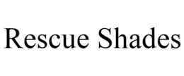 RESCUE SHADES trademark