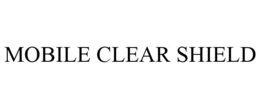 MOBILE CLEAR SHIELD trademark