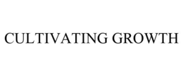 CULTIVATING GROWTH trademark