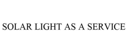 SOLAR LIGHT AS A SERVICE trademark