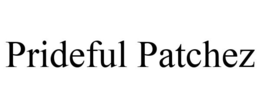 PRIDEFUL PATCHEZ trademark
