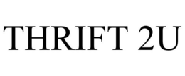 THRIFT 2U trademark