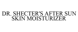 DR. SHECTER'S AFTER SUN SKIN MOISTURIZER trademark