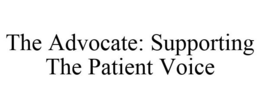 THE ADVOCATE: SUPPORTING THE PATIENT VOICE trademark