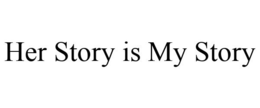 HER STORY IS MY STORY trademark