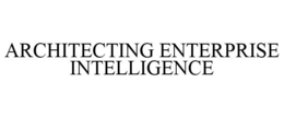 ARCHITECTING ENTERPRISE INTELLIGENCE trademark