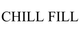 CHILL FILL trademark