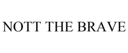 NOTT THE BRAVE trademark