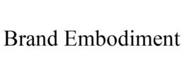 BRAND EMBODIMENT trademark