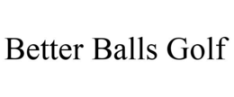 BETTER BALLS GOLF trademark