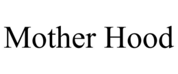 MOTHER HOOD trademark