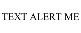 TEXT ALERT ME trademark