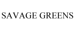 SAVAGE GREENS trademark