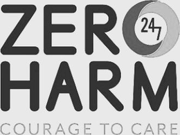 ZERO HARM 24 7 COURAGE TO CARE trademark