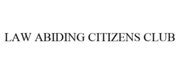LAW ABIDING CITIZENS CLUB trademark