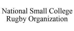 NATIONAL SMALL COLLEGE RUGBY ORGANIZATION trademark