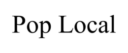 POP LOCAL trademark