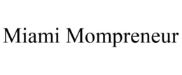 MIAMI MOMPRENEUR trademark