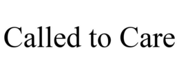 CALLED TO CARE trademark