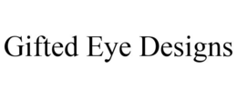 GIFTED EYE DESIGNS trademark