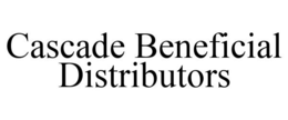 CASCADE BENEFICIAL DISTRIBUTORS trademark