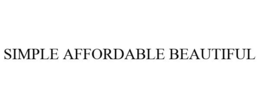 SIMPLE AFFORDABLE BEAUTIFUL trademark