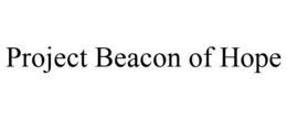 PROJECT BEACON OF HOPE trademark